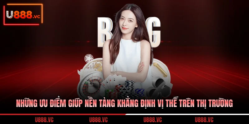 nhung-uu-diem-giup-nen-tang-khang-dinh-vi-the-tren-thi-truong